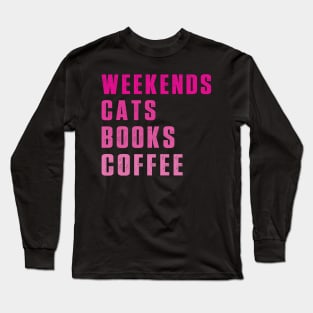 Weekend Cats Books Coffee Lover Funny Reading Long Sleeve T-Shirt